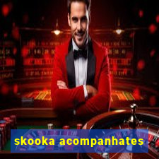 skooka acompanhates